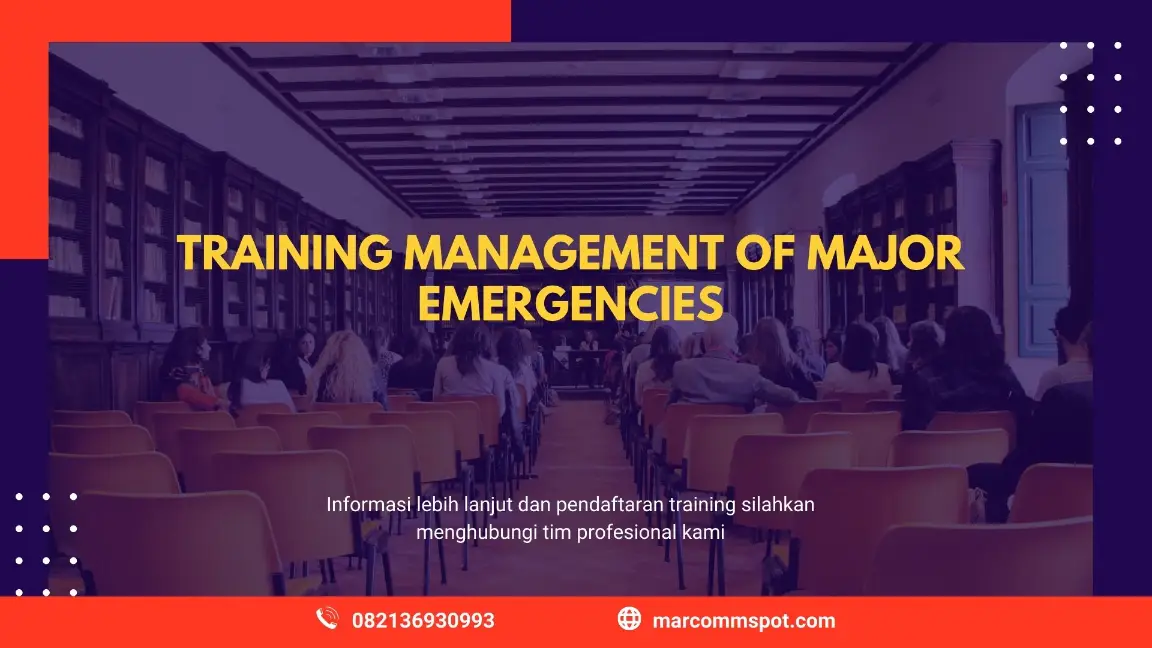PELATIHAN MANAGEMENT OF MAJOR EMERGENCIES JAKARTA