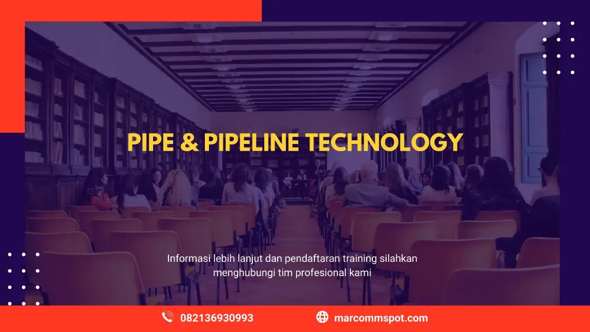 PELATIHAN PIPE AND PIPELINE TECHNOLOGY JAKARTA