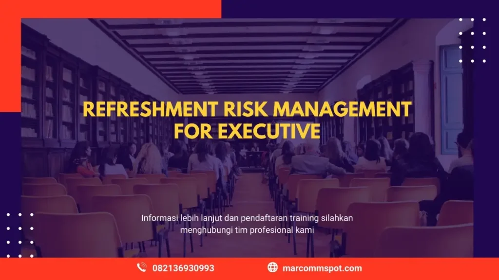 PELATIHAN REFRESHMENT RISK MANAGEMENT FOR EXECUTIVE JAKARTA